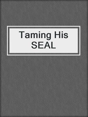cover image of Taming His SEAL