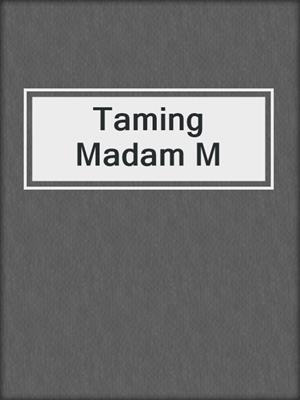 cover image of Taming Madam M
