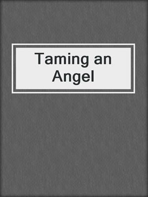 cover image of Taming an Angel