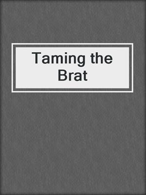 cover image of Taming the Brat