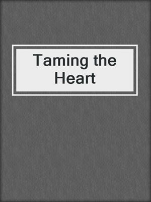 cover image of Taming the Heart
