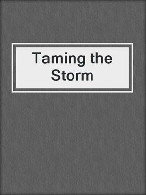 cover image of Taming the Storm