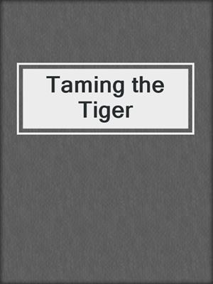 cover image of Taming the Tiger