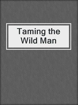 cover image of Taming the Wild Man