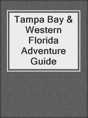 Tampa Bay & Western Florida Adventure Guide
