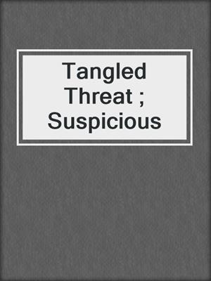 cover image of Tangled Threat ; Suspicious