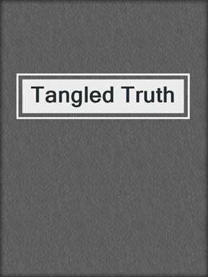 cover image of Tangled Truth