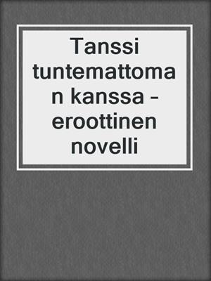 cover image of Tanssi tuntemattoman kanssa – eroottinen novelli