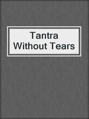 cover image of Tantra Without Tears