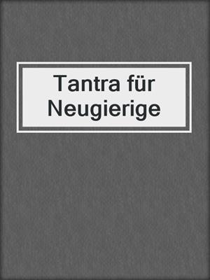 cover image of Tantra für Neugierige