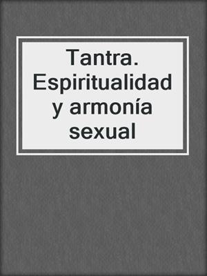 cover image of Tantra. Espiritualidad y armonía sexual