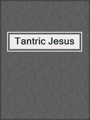cover image of Tantric Jesus