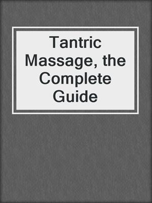 cover image of Tantric Massage, the Complete Guide
