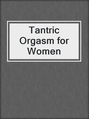 cover image of Tantric Orgasm for Women