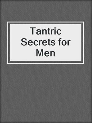 cover image of Tantric Secrets for Men