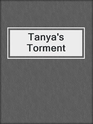 cover image of Tanya's Torment