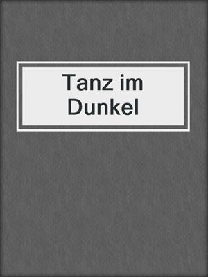 cover image of Tanz im Dunkel