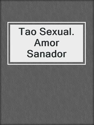 Tao Sexual. Amor Sanador