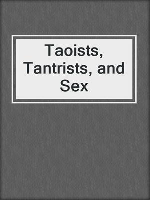 cover image of Taoists, Tantrists, and Sex