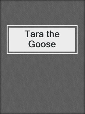 Tara the Goose