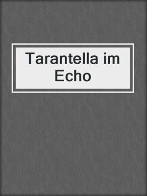 cover image of Tarantella im Echo