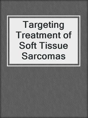 Targeting Treatment of Soft Tissue Sarcomas