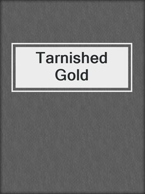 Tarnished Gold