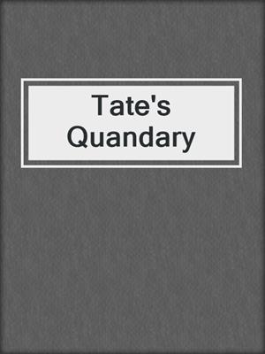 cover image of Tate's Quandary