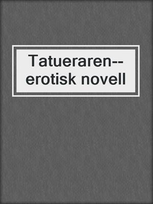 cover image of Tatueraren--erotisk novell
