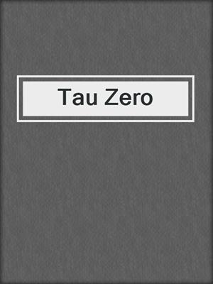 Tau Zero
