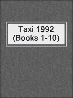 cover image of Taxi 1992 (Books 1-10)