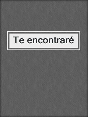 cover image of Te encontraré