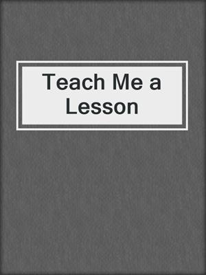 cover image of Teach Me a Lesson