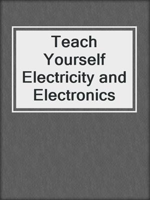 Teach Yourself Electricity and Electronics