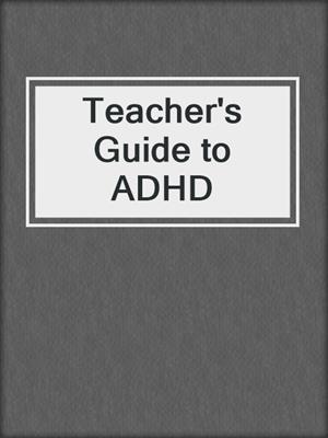 Teacher's Guide to ADHD