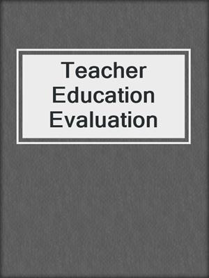 Teacher Education Evaluation