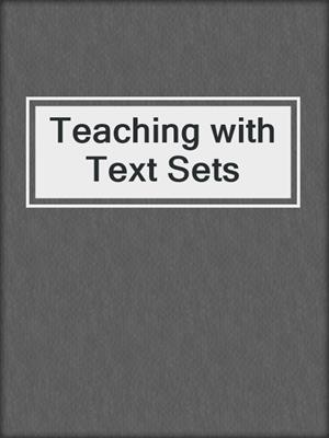 Teaching with Text Sets