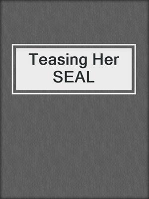 cover image of Teasing Her SEAL