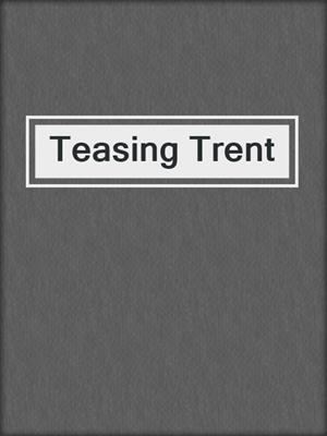 cover image of Teasing Trent