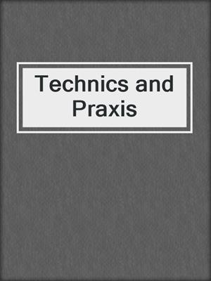 Technics and Praxis