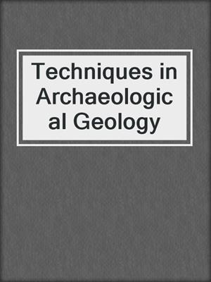 Techniques in Archaeological Geology