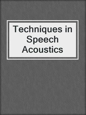 Techniques in Speech Acoustics