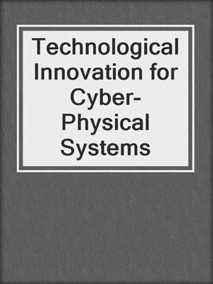 Technological Innovation for Cyber-Physical Systems