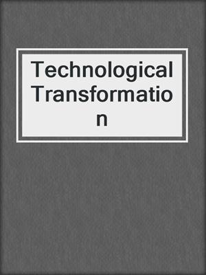 Technological Transformation