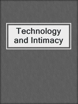 Technology and Intimacy