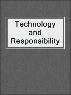 Technology and Responsibility