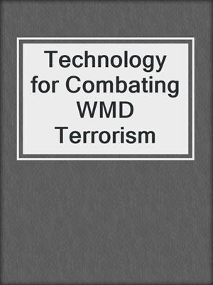 Technology for Combating WMD Terrorism