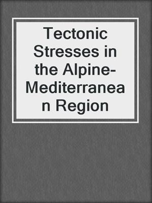 Tectonic Stresses in the Alpine-Mediterranean Region