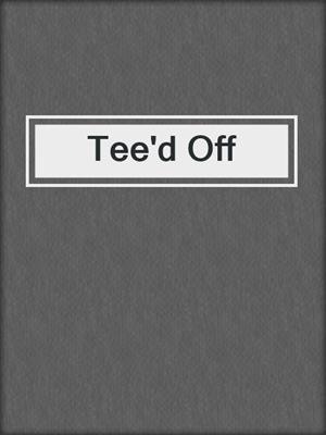 cover image of Tee'd Off