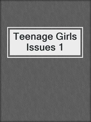 cover image of Teenage Girls Issues 1